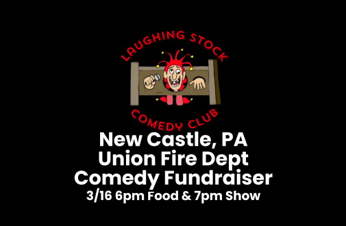 New Castle, PA Union Fire Dept Comedy Fundraiser!!!