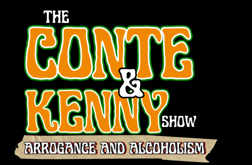 Conte & Kenny Show: Arrogance and Alcoholism